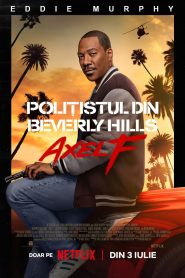 POLIȚISTUL DIN BEVERLY HILLS IV: AXEL F (2024) SUBTITRAT IN ROMANA